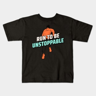 Run To Be Unstoppable Running Kids T-Shirt